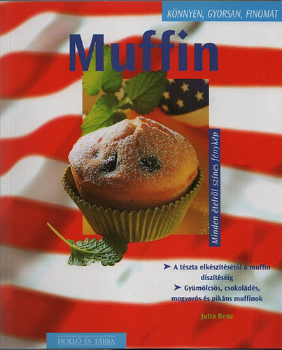 Jutta Renz - Muffin + Mg tbb muffin (Knnyen, gyorsan, finomat)