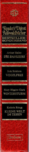Arthur Hailey (Autor), Jack Bickham (Autor), Mary Higgins Clark (Autor), Kathrin Regg (Autor) - Die Bankiers,- Vogelfrei,- Wintersturm,- Kleine Welt im tessin ( Reader's Digest )