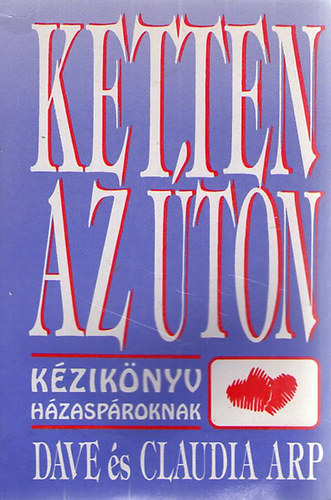 Dave s Claudia Arp - Ketten az ton - kziknyv hzasproknak