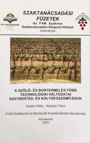 Szabó Attila, Adorján Tibor - A szőlő- és bortermelés főbb technológiai változatai ráfordítás- és költségszámítások
