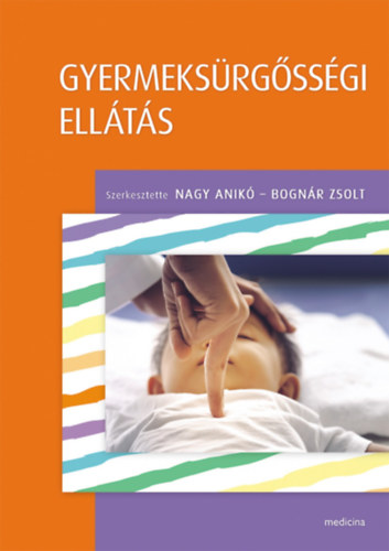 Nagy Anik� - Bogn�r Zsolt (szerk.) - Gyermeks�rg�ss�gi ell�t�s
