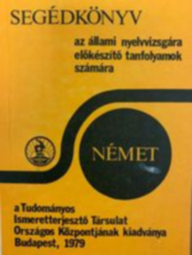 dr. Sipczy Gyz, Hegeds Jzsefn dr., dr. Han Gyrgy - Segdknyv az llami nyelvvizsgra elkszt tanfolyamok szmra - Nmet