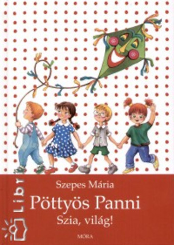 Szepes Mária - Pöttyös Panni: Szia, világ!