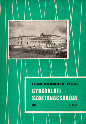 A Debreceni Agr�rtudom�nyi F�iskola Gyakorlati szaktan�csad�ja 6. sz�m