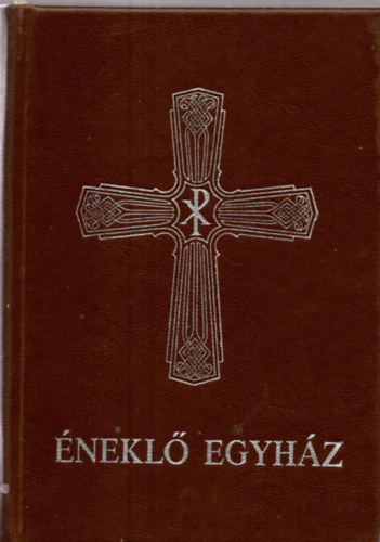 Éneklő egyház (Római Katolikus Népénektár liturgikus énekekkel és imádságokkal)