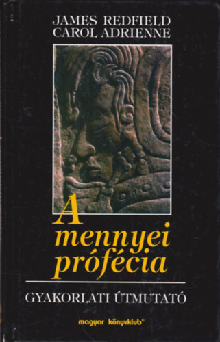 Carol Adrienne; James Redfield - A mennyei prfcia - Gyakorlati tmutat