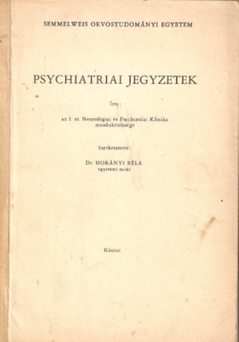 Dr. Hornyi Bla (szerk.) - Psychiatriai jegyzetek