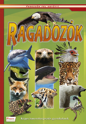Ragadozk - Kpes ismeretterjeszts gyerekeknek
