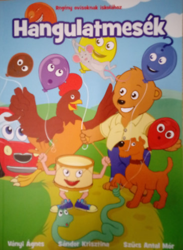 S�ndor Krisztina, Sz�cs Antal M�r, V�nyi �gnes - Hangulatmes�k / Reg�ny ovisoknak iskol�hoz /