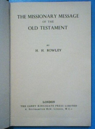H.H. Rowley - The Missionary Message of the Old Testament (The Carey Kingsgate Press Ltd.)