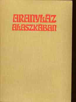 Pierre Berton - Aranyl�z Alaszk�ban (sziv�rv�ny)