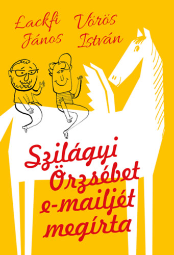 Lackfi Jnos, Vrs Istvn - Szilgyi rzsbet e-mailjt megrta