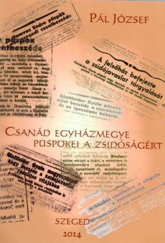 P�l J�zsef - Csan�d egyh�zmegye p�sp�kei a zsid�s�g�rt