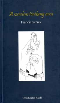 Farkas Lszl (szerk.) - A szerelem trkeny arca - Francia versek