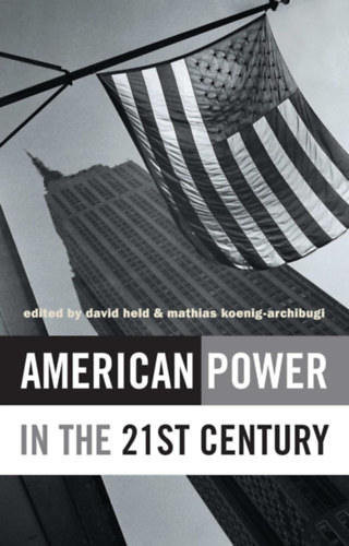 David Held, Mathias Koenig-Archibugi - American Power in the 21st Century