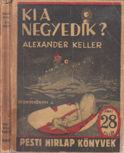 Alexander Keller - Ki a negyedik? (Pesti Hírlap Könyvek)