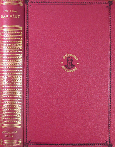 J�kai M�r - Rab r�by (Centen�riumi kiad�s 33. k�tet)