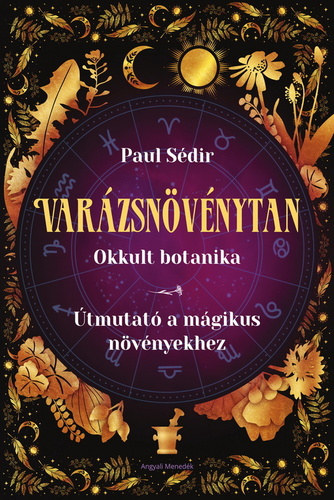 Paul Sdir - Varzsnvnytan (Okkult botanika - tmutat a mgikus nvnyekhez)