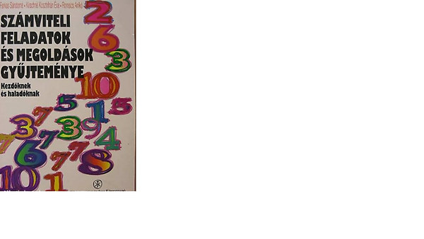 Romsics Anik�; Kirschn�kosztrih�n �va; Farkas S�ndorn�; Romsics Ign�c - SZ�MVITELI FELADATOK �S MEGOLD�SOK GY�JTEM�NYE