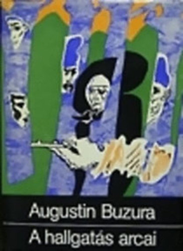 Augustin Buzura, Fordította: Kolozsvári Papp László - A hallgatás arcai