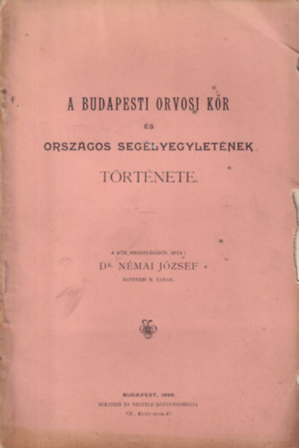 Dr. N�mai J�zsef - A Budapesti Orvosi K�r �s Orsz�gos Seg�lyegylet�nek t�rt�nete