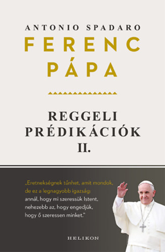 Ferencpápa,, Antoniospadaro - Reggeli prédikációk 2.