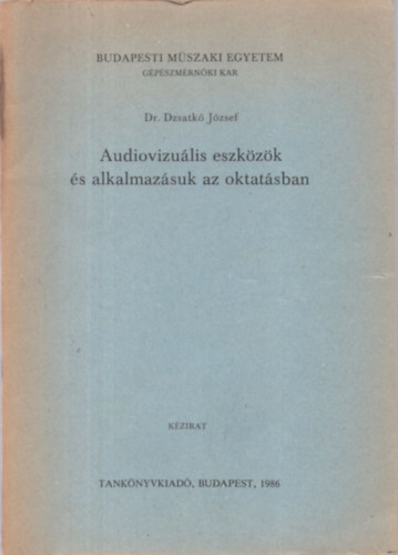 Dr. Dzsatk Jzsef - Audiovizulis eszkzk s alkalmazsuk az oktatsban
