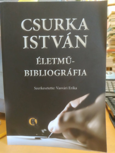 Vasvári Erika - Csurka István életmű - bibliográfia