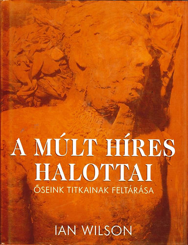 Ian Wilson - A m�lt h�res halottai - �seink titkainak felt�r�sa