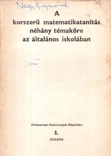 A korszer nhny matematikatants nhny tmakre az ltalnos iskolban