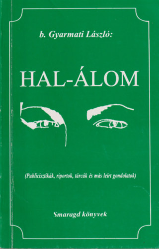 b. Gyarmati Lszl - Hal-lom (Publicisztikk, riportok, trck s ms lert gondolatok)