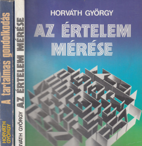 Horváth György - 2 db Horváth György mű: Az értelem mérése + A tartalmas gondolkodás (dedikált)