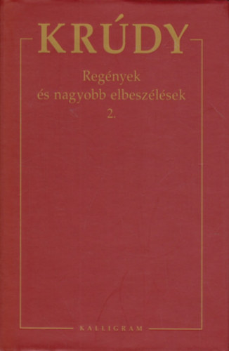 Krdy Gyula - Krdy Gyula sszegyjttt mvei 5. - Regnyek s nagyobb elbeszlsek 2.