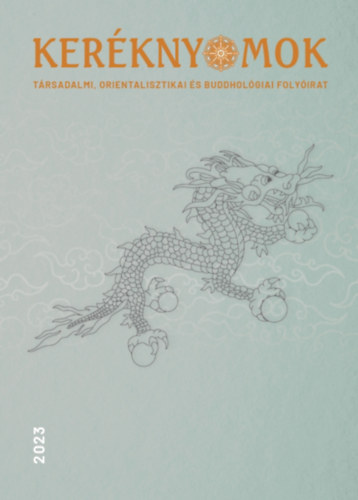 Hidas Gergely (szerk.) - Ker�knyomok 2023/15. sz�m - T�rsadalmi, orientalisztikai �s buddhol�giai foly�irat