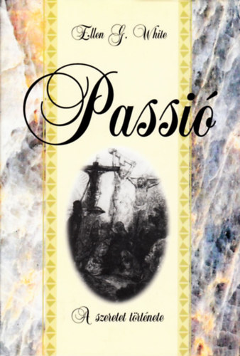 Ellen Gould White - Passi� - A szeretet t�rt�nete