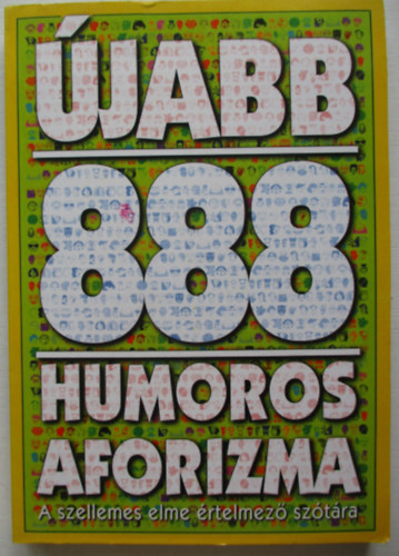 Vas Zoltn (szerk.) - jabb 888 humoros aforizma - A szellemes elme rtelmez sztra