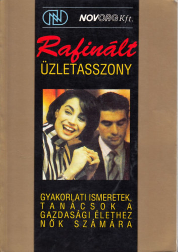 Rafin�lt �zletasszony - Gyakorlati ismeretek, tan�csok a gazdas�gi �lethez n�k sz�m�ra
