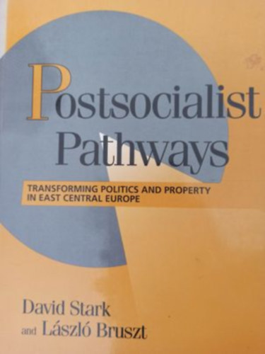 David Stark, Lszl Bruszt - Postsocialist Pathways (Posztszocialista utak -Angol nyelv)