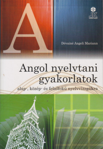 D�vain� Angeli Mariann - Angol nyelvtani gyakorlatok az alap-, k�z�p- �s fels�fok� nyelvvizsg�kra