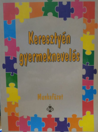 Taylorn Szakll Ibolya (Szerkeszt), Agro-Print Kft. - Keresztyn gyermeknevels - munkafzet