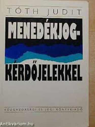 Tóth Judit - Menedékjog kérdőjelekkel