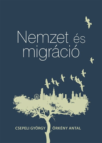 Csepeli Gy�rgy, �rk�ny Antal - Nemzet �s migr�ci�