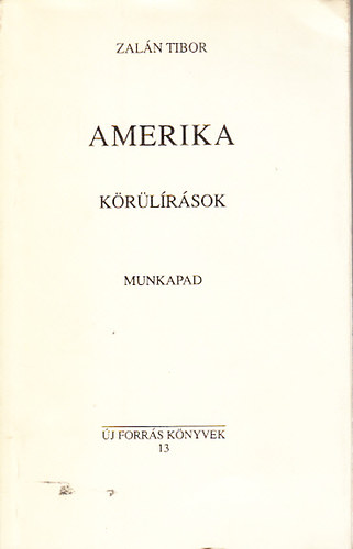 Zal�n Tibor - Amerika, K�r�l�r�sok, Munkapad