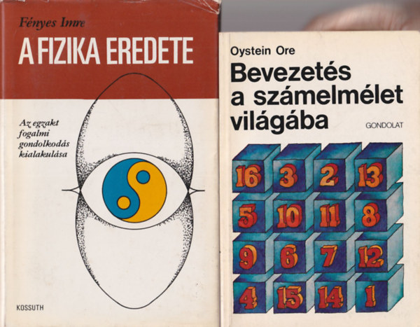 Fnyes Imre, Oystein Ore - 2  db termszettudomnyi knyv: Bevezets a szmelmlet vilgba + A fizika  eredete