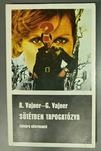 Arkagyij Vajner, Georgij Vajner, Nikodémusz Elli (ford.) - Sötétben tapogatózva - Bűnügyi regény (Fekete Könyvek)