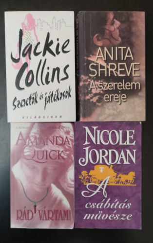 Jackie Collins, Anita Shreve, Amanda Quick, Nicole Jordan - Romantikus irodalomi knyvcsomag (4db) Szeretk s Jtkosok / A szerelem ereje / Rd vrtam! / A csbts mvszete