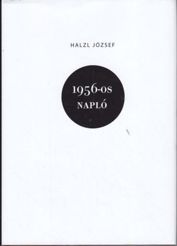 Halzl József - 1956-os napló
