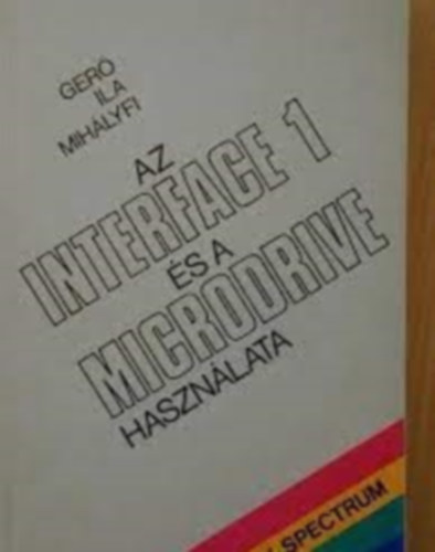 Ger, Ila, Mihlyfi - Az INTERFACE 1 s a MICRODRIVE hazsnlata