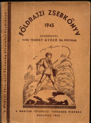 vitéz Temesy Győző Dr - Földrajzi zsebkönyv 1945