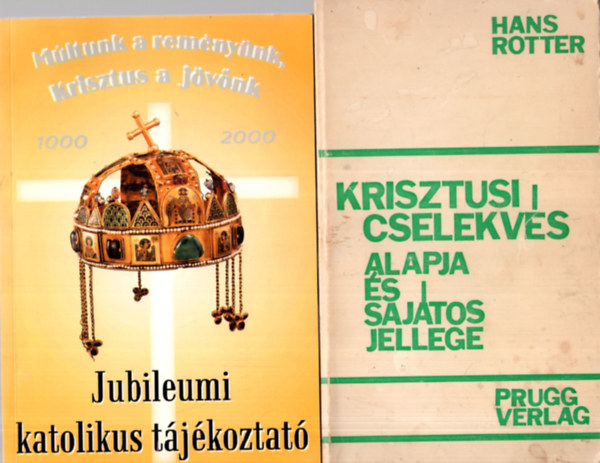 Hans Rotter, Paul Card. Poupard, Szalay Olga - 3 db vallsi knyv ( egytt ) 1. Krisztusi cselekvs alapja s sajtos jellege, 2. Mltunk a remnynk, Krisztus a jvnk 1000-2000, Jubileumi katolikus tjkoztat , 3. Mirt van ppnk?